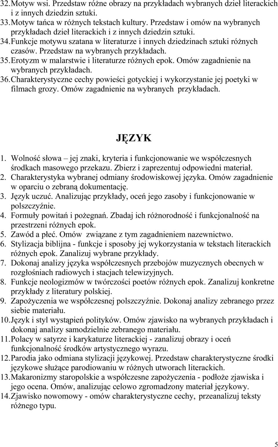 Przedstaw na wybranych przykładach. 35. Erotyzm w malarstwie i literaturze różnych epok. Omów zagadnienie na wybranych przykładach. 36.