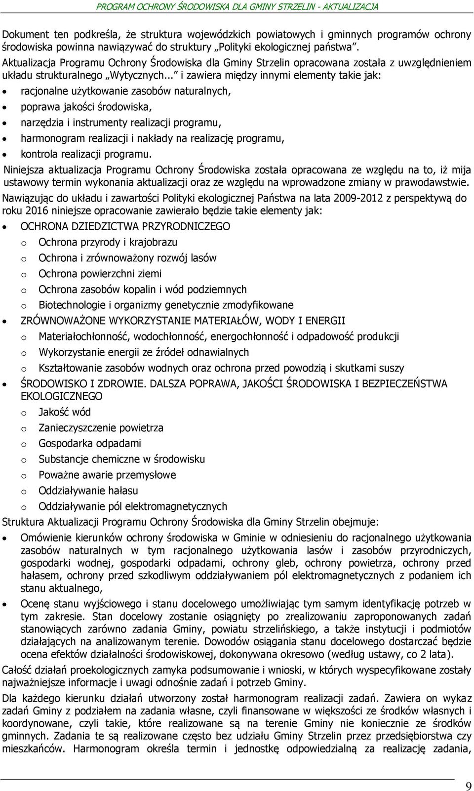 .. i zawiera między innymi elementy takie jak: racjnalne użytkwanie zasbów naturalnych, pprawa jakści śrdwiska, narzędzia i instrumenty realizacji prgramu, harmngram realizacji i nakłady na