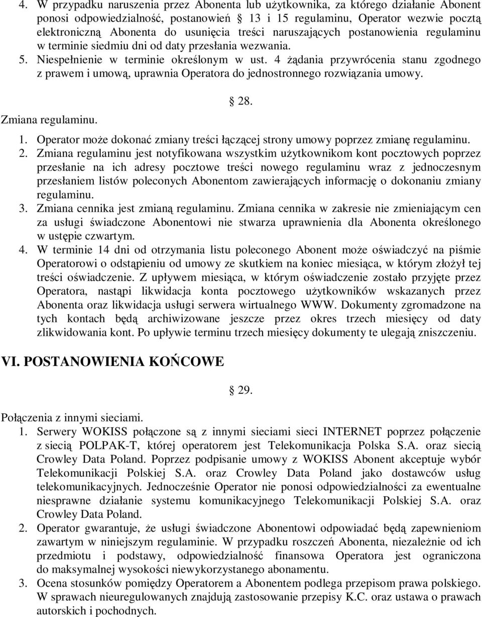 4 żądania przywrócenia stanu zgodnego z prawem i umową, uprawnia Operatora do jednostronnego rozwiązania umowy. Zmiana regulaminu. 28. 1.