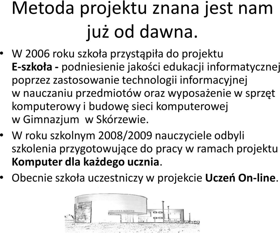 technologii informacyjnej w nauczaniu przedmiotów oraz wyposażenie w sprzęt komputerowy i budowę sieci komputerowej w