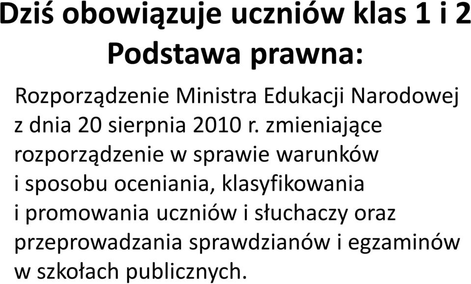 zmieniające rozporządzenie w sprawie warunków i sposobu oceniania,