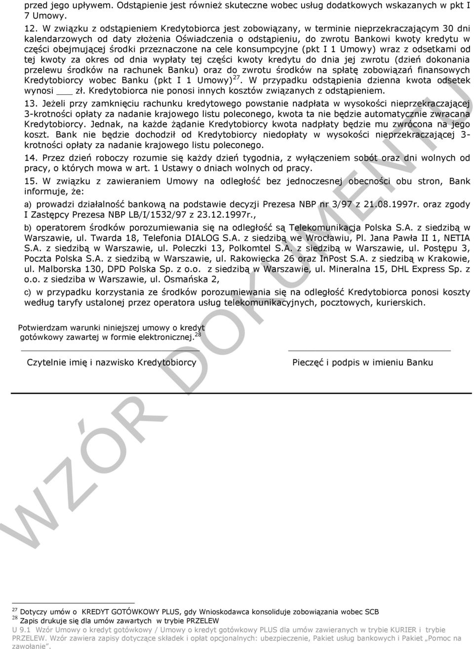 obejmującej środki przeznaczone na cele konsumpcyjne (pkt I 1 Umowy) wraz z odsetkami od tej kwoty za okres od dnia wypłaty tej części kwoty kredytu do dnia jej zwrotu (dzień dokonania przelewu