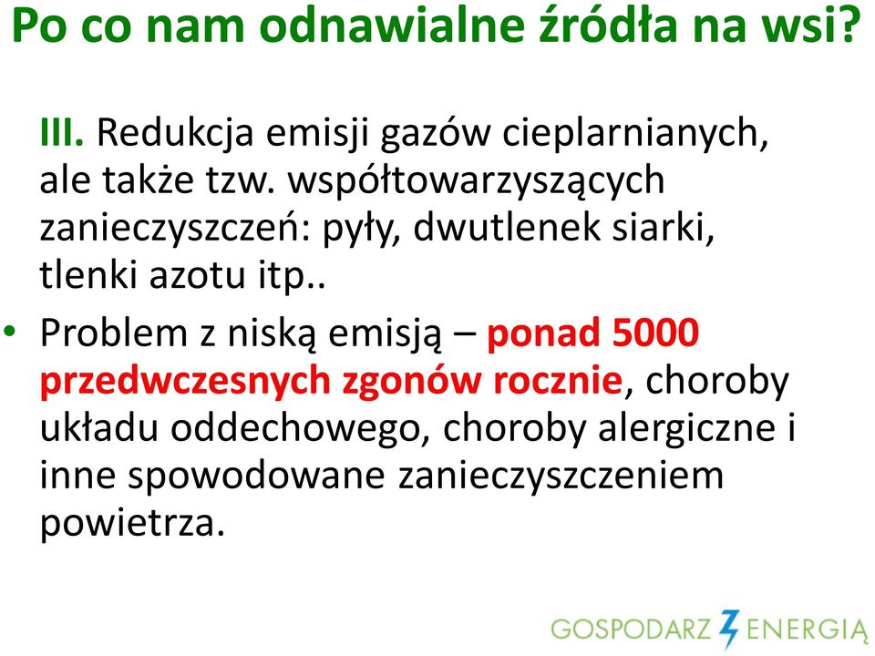 współtowarzyszących zanieczyszczeń: pyły, dwutlenek siarki, tlenki azotu itp.