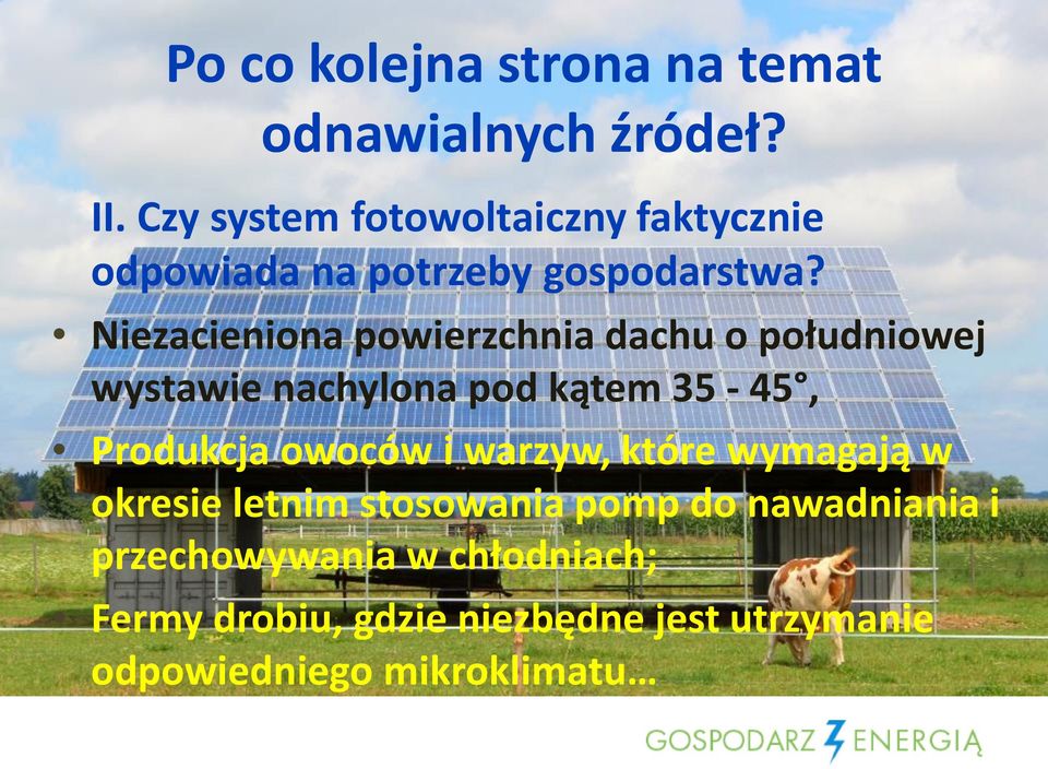 Niezacieniona powierzchnia dachu o południowej wystawie nachylona pod kątem 35-45, Produkcja owoców