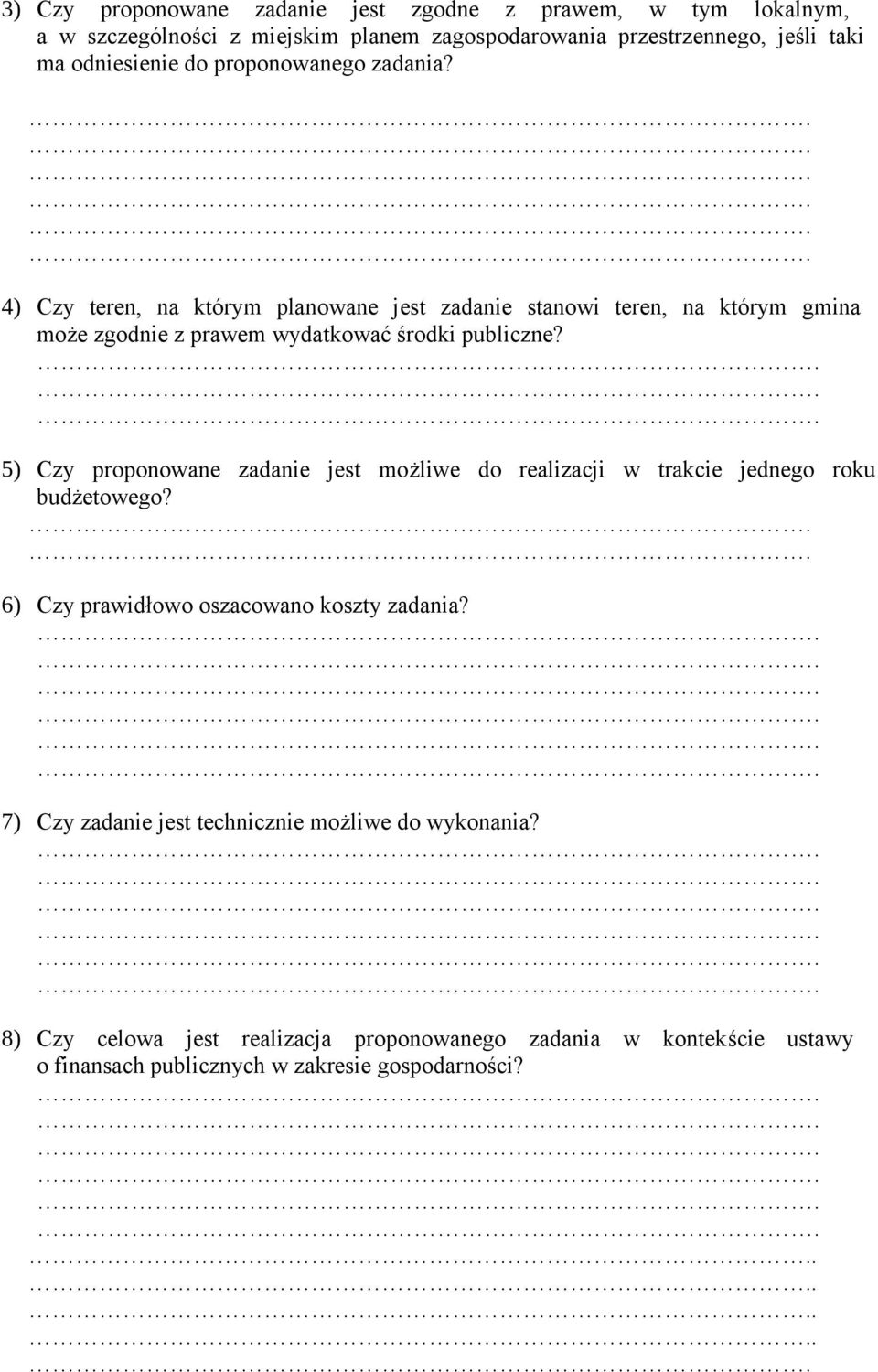 4) Czy teren, na którym planowane jest zadanie stanowi teren, na którym gmina może zgodnie z prawem wydatkować środki publiczne?