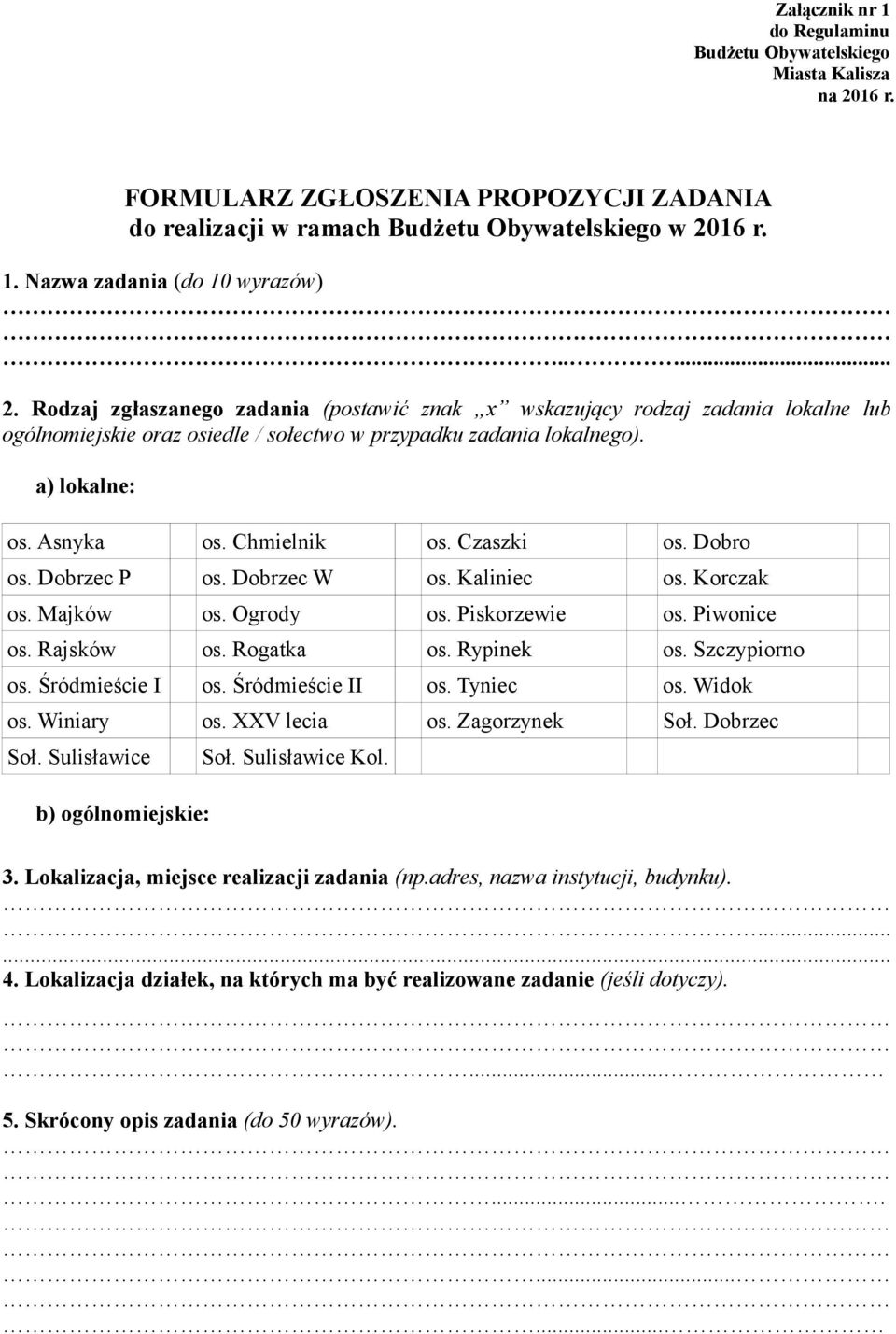 Chmielnik os. Czaszki os. Dobro os. Dobrzec P os. Dobrzec W os. Kaliniec os. Korczak os. Majków os. Ogrody os. Piskorzewie os. Piwonice os. Rajsków os. Rogatka os. Rypinek os. Szczypiorno os.