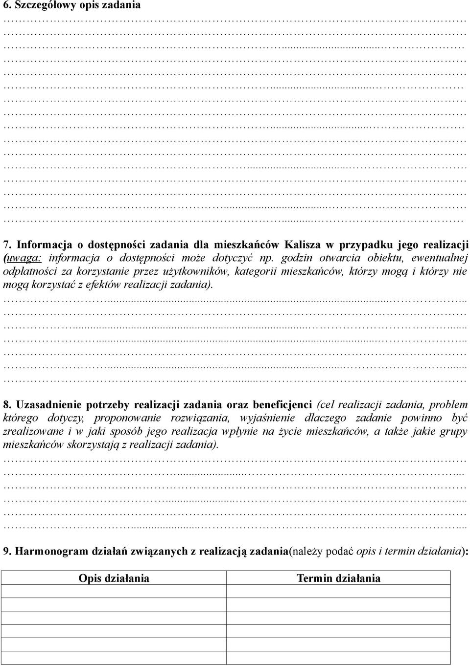 Uzasadnienie potrzeby realizacji zadania oraz beneficjenci (cel realizacji zadania, problem którego dotyczy, proponowanie rozwiązania, wyjaśnienie dlaczego zadanie powinno być zrealizowane i w jaki