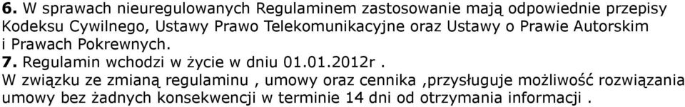 Regulamin wchodzi w życie w dniu 01.01.2012r.