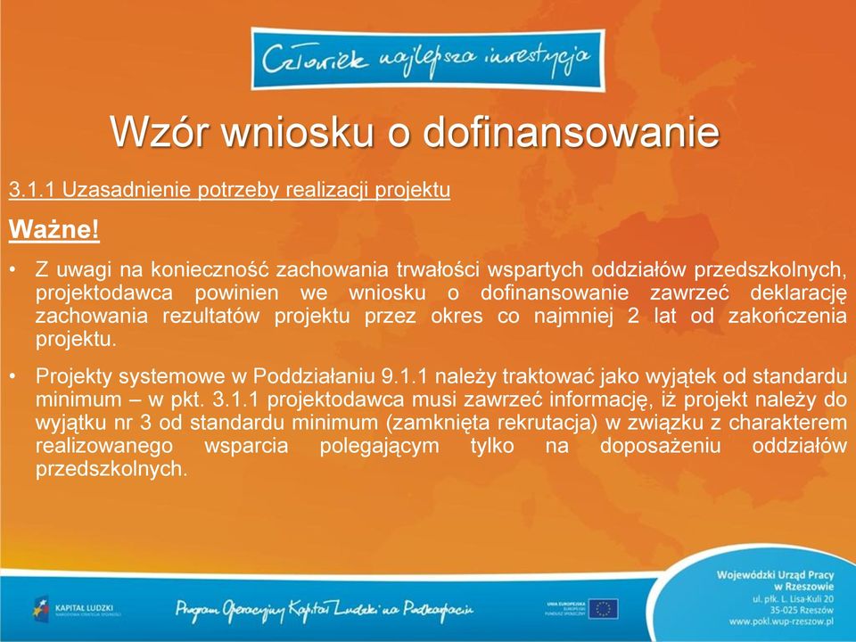 rezultatów projektu przez okres co najmniej 2 lat od zakończenia projektu. Projekty systemowe w Poddziałaniu 9.1.