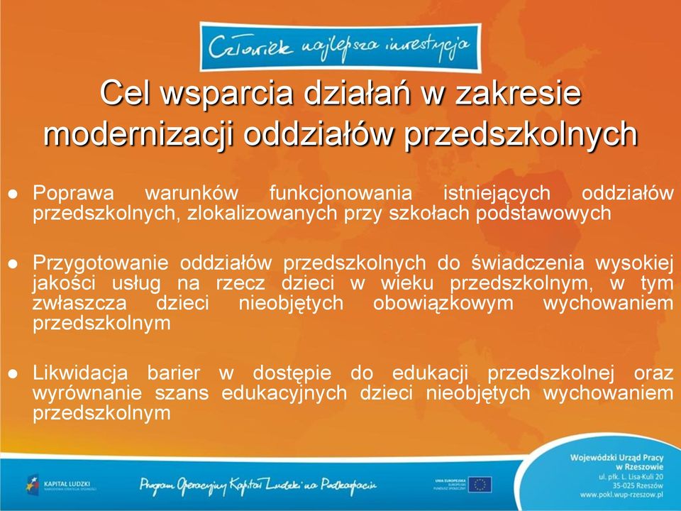 jakości usług na rzecz dzieci w wieku przedszkolnym, w tym zwłaszcza dzieci nieobjętych obowiązkowym wychowaniem przedszkolnym