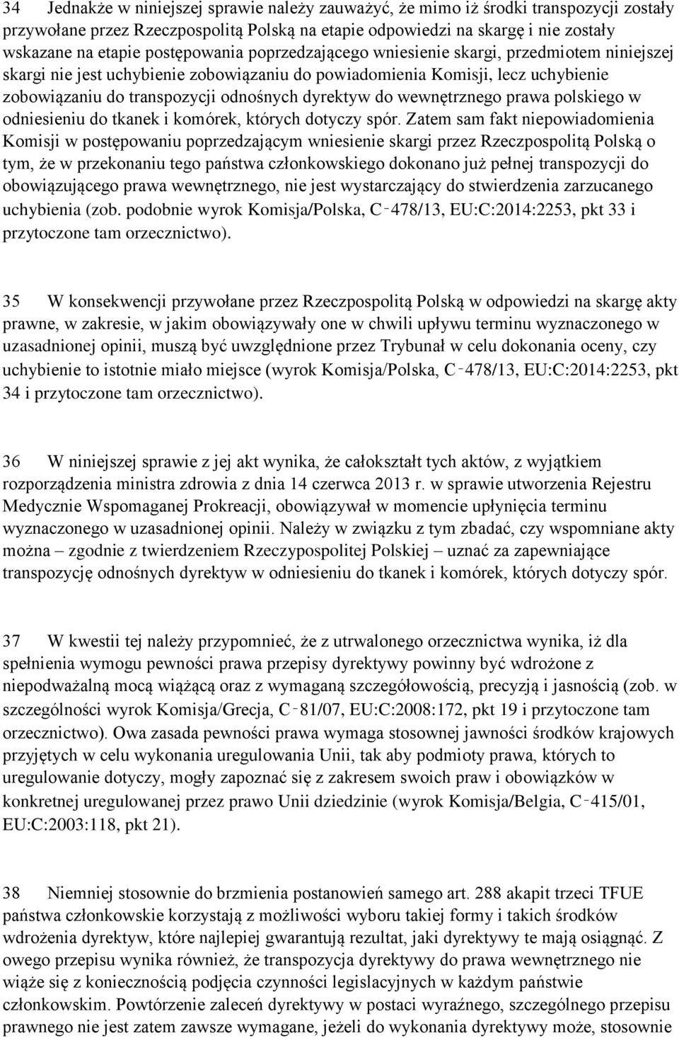 dyrektyw do wewnętrznego prawa polskiego w odniesieniu do tkanek i komórek, których dotyczy spór.