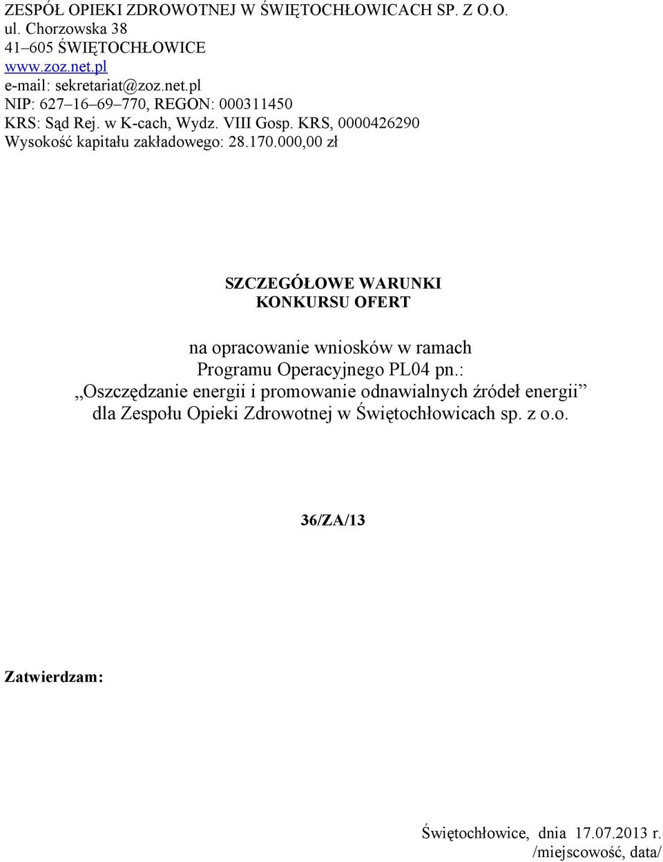 KRS, 0000426290 Wysokość kapitału zakładowego: 28.170.