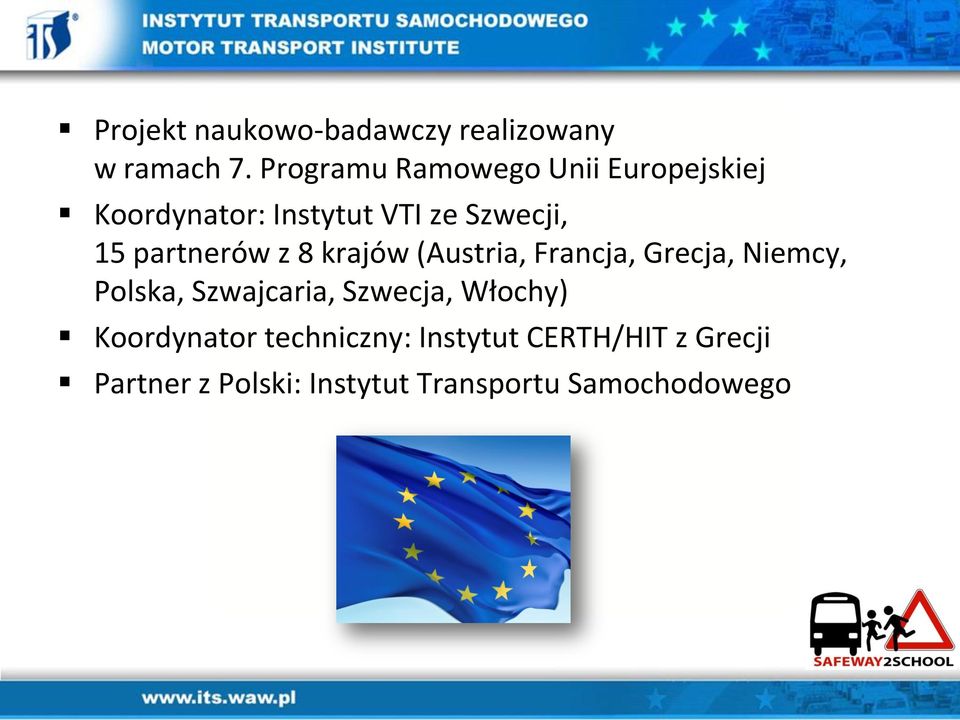 partnerów z 8 krajów (Austria, Francja, Grecja, Niemcy, Polska, Szwajcaria,