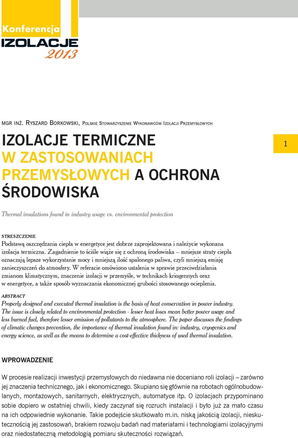 environmental protection STRESZCZENIE Podstawą oszczędzania ciepła w energetyce jest dobrze zaprojektowana i należycie wykonana izolacja termiczna.