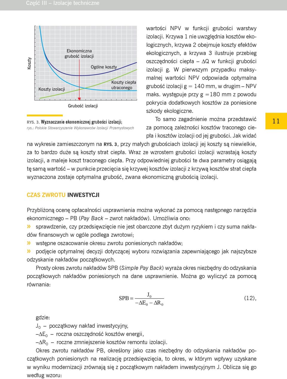 Krzywa 1 nie uwzględnia kosztów ekologicznych, krzywa 2 obejmuje koszty efektów ekologicznych, a krzywa 3 ilustruje przebieg oszczędności ciepła ΔQ w funkcji grubości izolacji g.