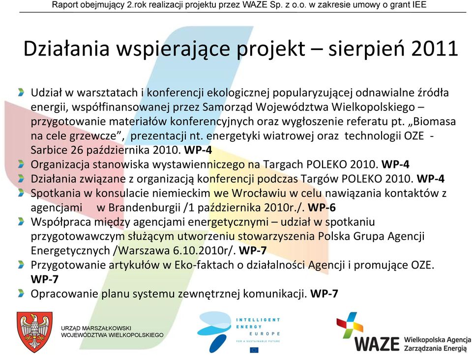 WP-4 Organizacja stanowiska wystawienniczego na Targach POLEKO 2010. WP-4 Działania związane z organizacją konferencji podczas Targów POLEKO 2010.