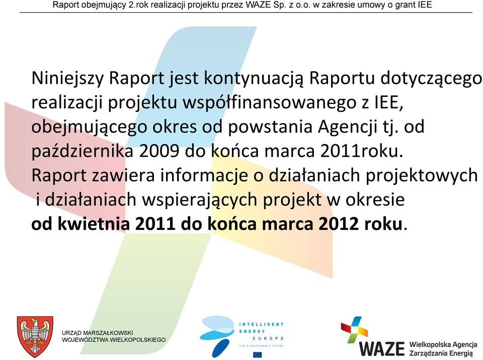 od października 2009 do końca marca 2011roku.