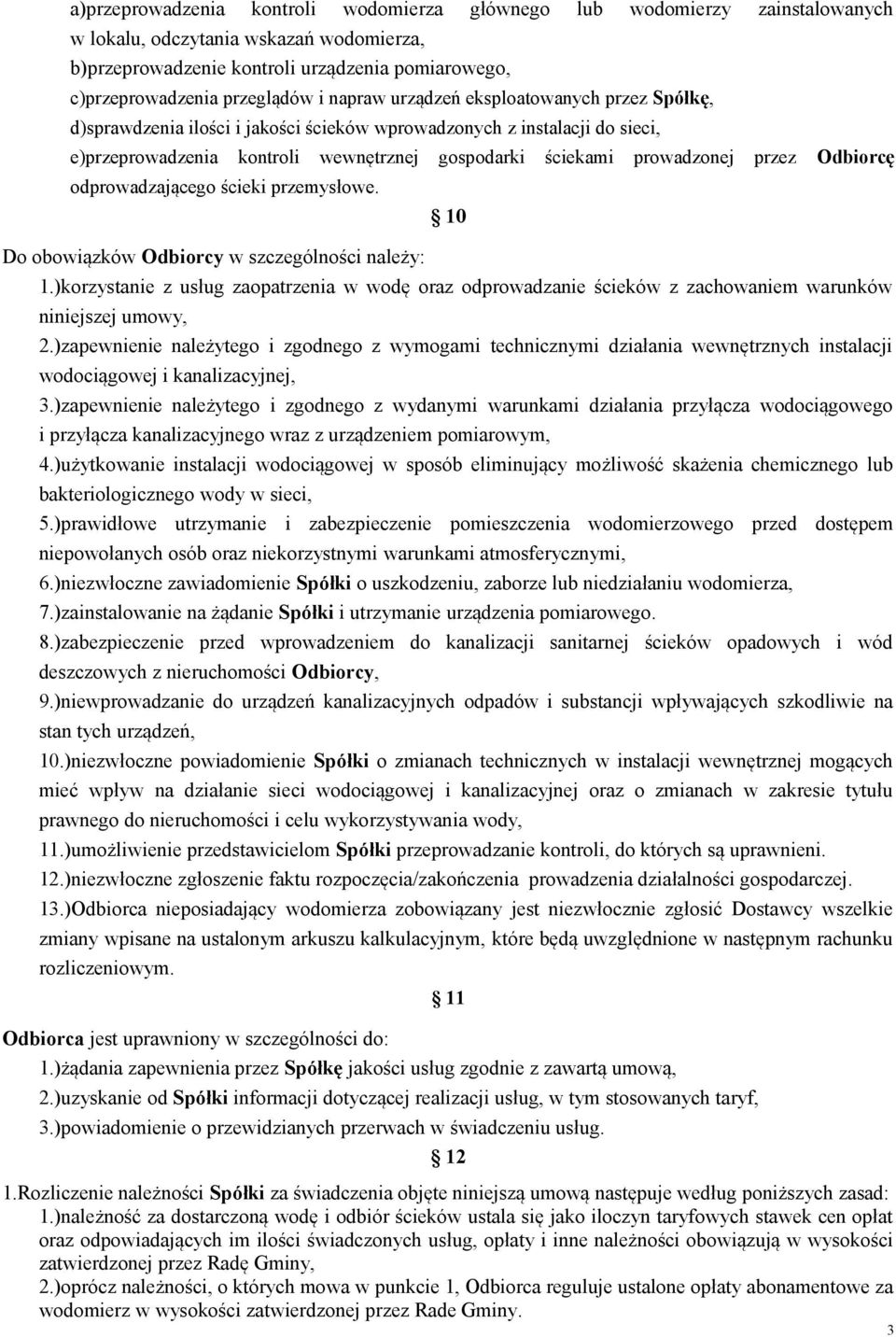 przez Odbiorcę odprowadzającego ścieki przemysłowe. Do obowiązków Odbiorcy w szczególności należy: 10 1.