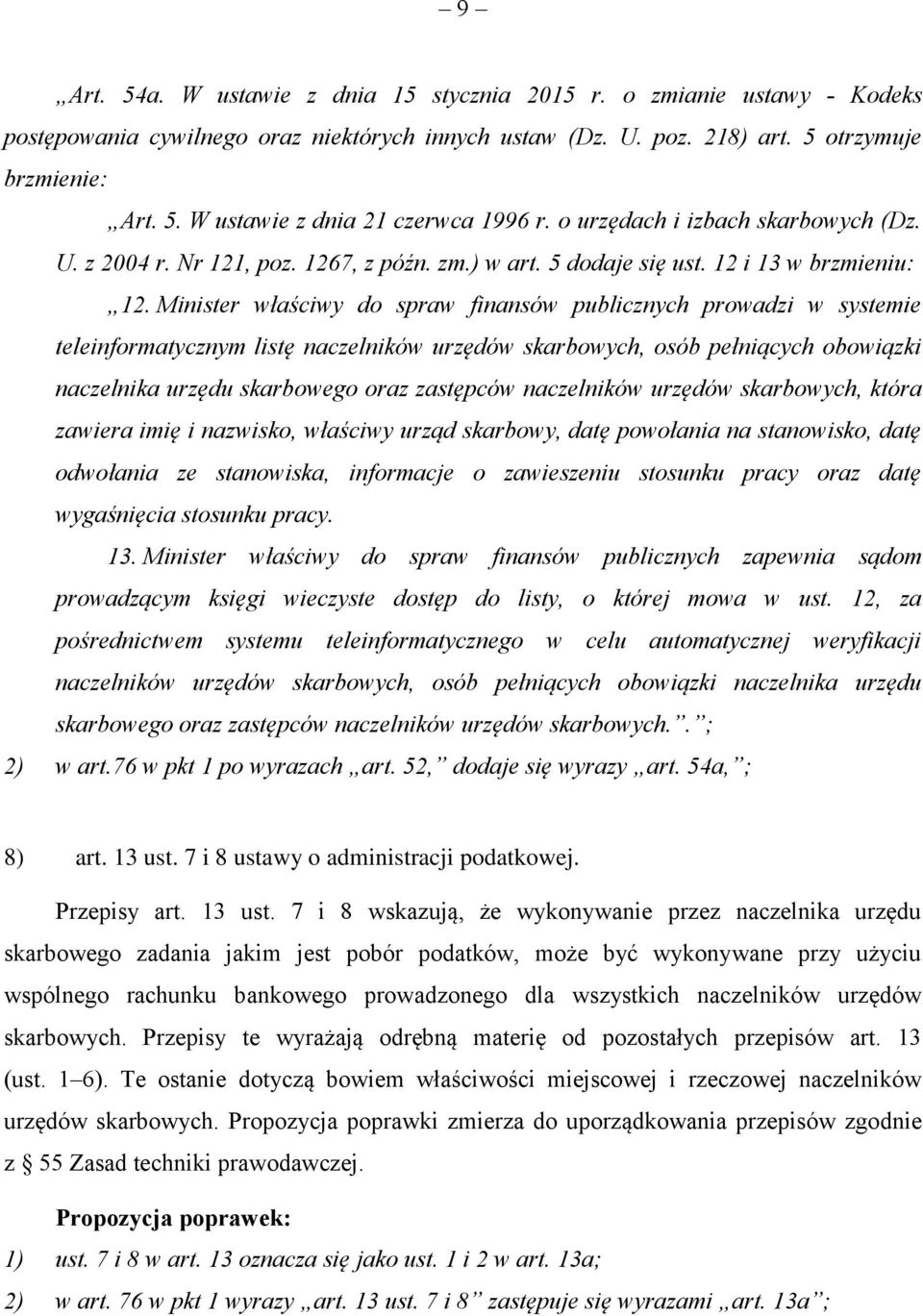 Minister właściwy do spraw finansów publicznych prowadzi w systemie teleinformatycznym listę naczelników urzędów skarbowych, osób pełniących obowiązki naczelnika urzędu skarbowego oraz zastępców