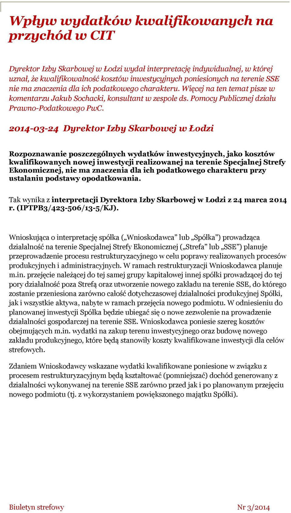 2014-03-24 Dyrektor Izby Skarbowej w Łodzi Rozpoznawanie poszczególnych wydatków inwestycyjnych, jako kosztów kwalifikowanych nowej inwestycji realizowanej na terenie Specjalnej Strefy Ekonomicznej,