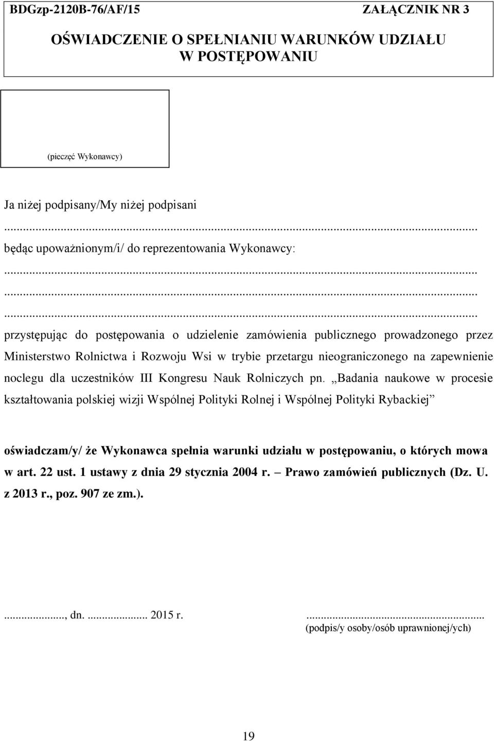 ........ przystępując do postępowania o udzielenie zamówienia publicznego prowadzonego przez Ministerstwo Rolnictwa i Rozwoju Wsi w trybie przetargu nieograniczonego na zapewnienie noclegu dla