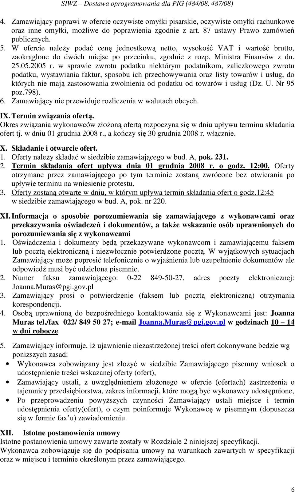 w sprawie zwrotu podatku niektórym podatnikom, zaliczkowego zwrotu podatku, wystawiania faktur, sposobu ich przechowywania oraz listy towarów i usług, do których nie mają zastosowania zwolnienia od