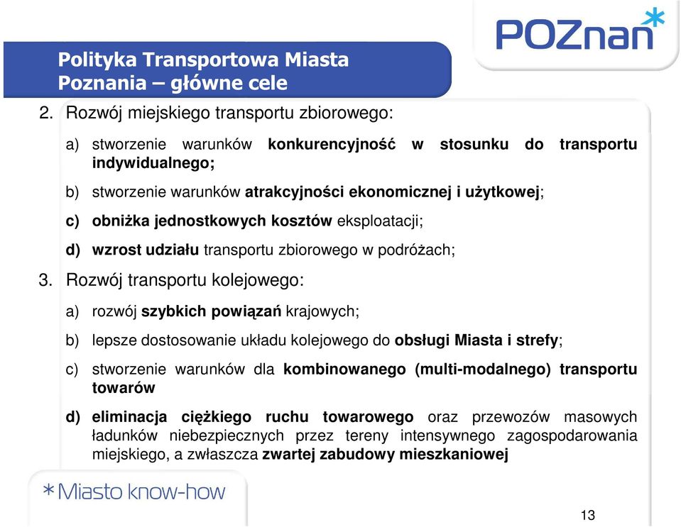 obniŝka jednostkowych kosztów eksploatacji; d) wzrost udziału transportu zbiorowego w podróŝach; 3.