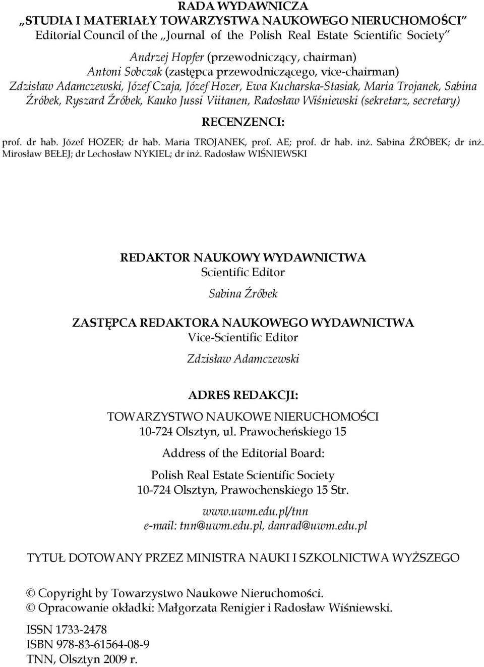 Wiśniewski (sekretarz, secretary) RECENZENCI: prof. dr hab. Józef HOZER; dr hab. Maria TROJANEK, prof. AE; prof. dr hab. inż. Sabina ŹRÓBEK; dr inż. Mirosław BEŁEJ; dr Lechosław NYKIEL; dr inż.