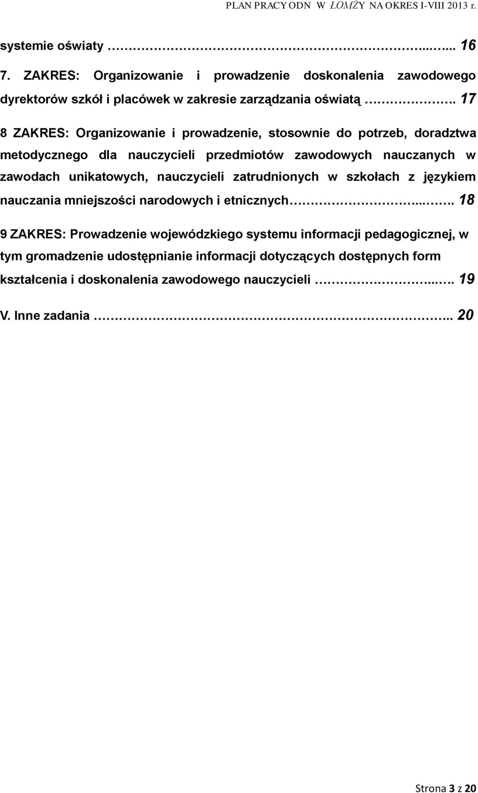 nauczycieli zatrudnionych w szkołach z językiem nauczania mniejszości narodowych i etnicznych.