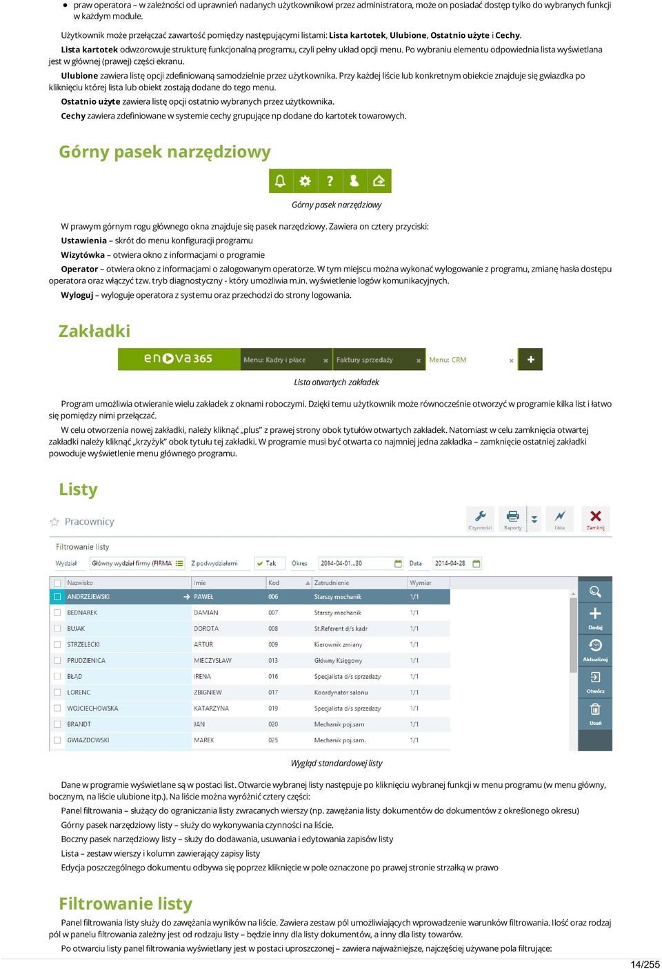 Lista kartotek odwzorowuje strukturę funkcjonalną programu, czyli pełny układ opcji menu. Po wybraniu elementu odpowiednia lista wyświetlana jest w głównej (prawej) części ekranu.