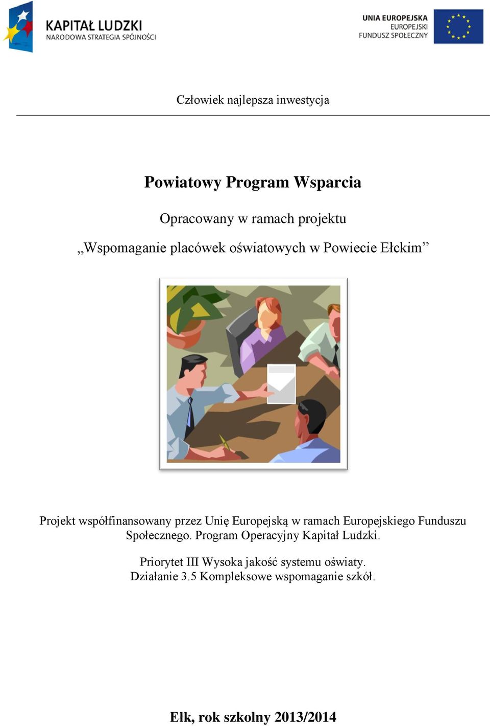 Europejską w ramach Europejskiego Funduszu Społecznego. Program Operacyjny Kapitał Ludzki.