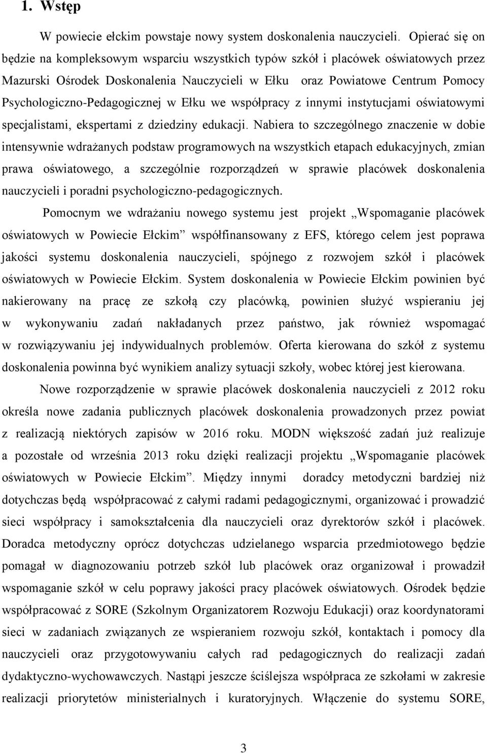 Psychologiczno-Pedagogicznej w Ełku we współpracy z innymi instytucjami oświatowymi specjalistami, ekspertami z dziedziny edukacji.