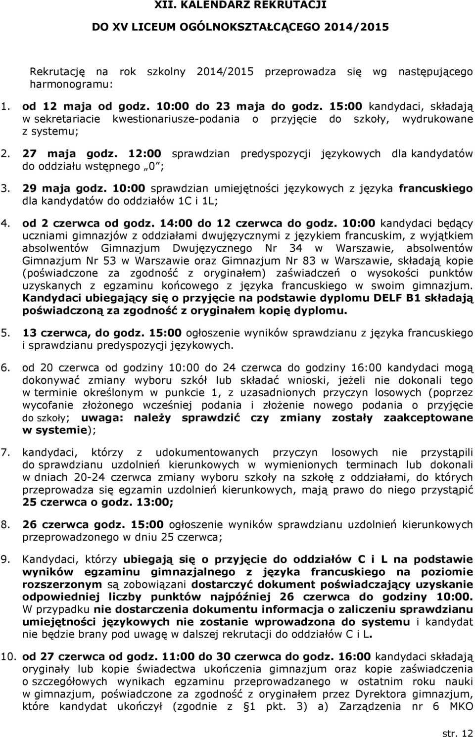 12:00 sprawdzian predyspozycji językowych dla kandydatów do oddziału wstępnego 0 ; 3. 29 maja godz.