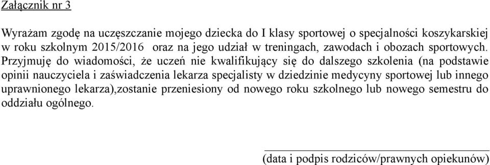 Przyjmuję do wiadomości, że uczeń nie kwalifikujący się do dalszego szkolenia (na podstawie opinii nauczyciela i zaświadczenia lekarza