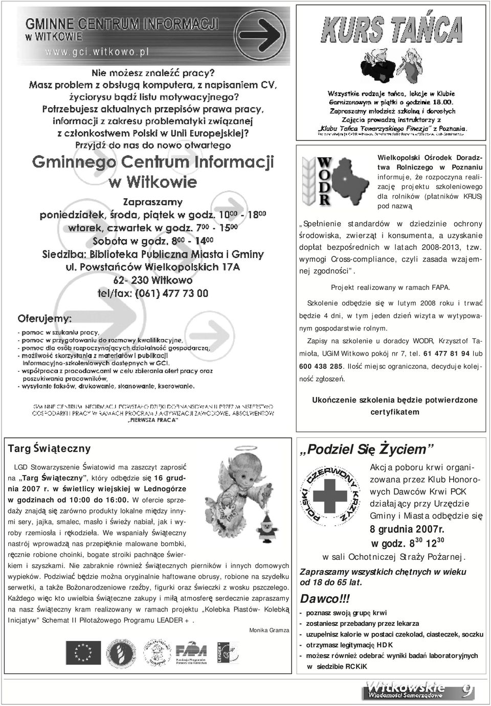 Szkolenie odbędzie się w lutym 2008 roku i trwać będzie 4 dni, w tym jeden dzień wizyta w wytypowanym gospodarstwie rolnym.