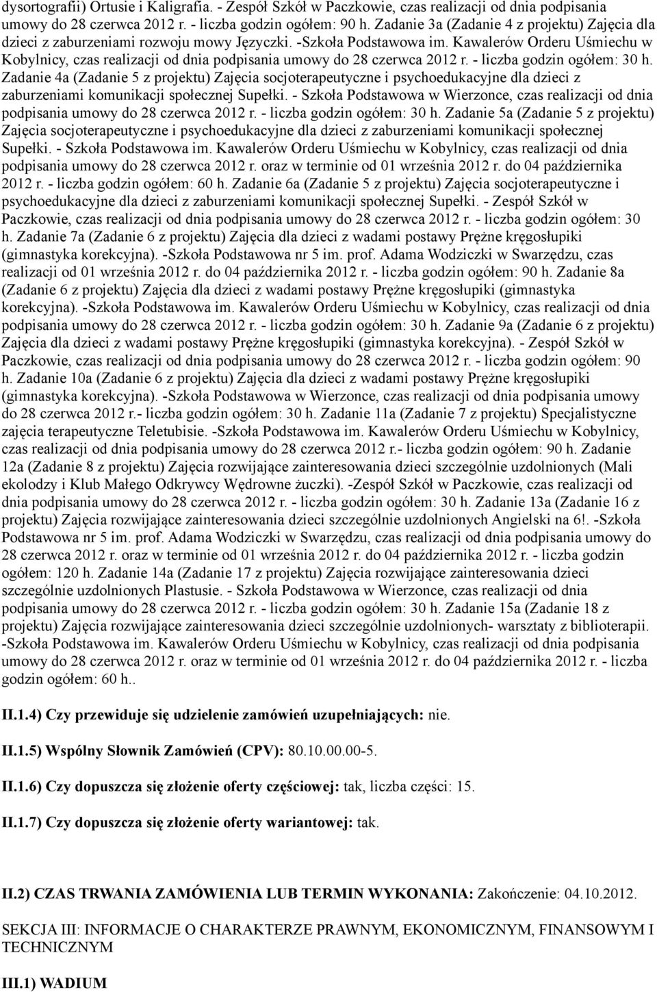 Kawalerów Orderu Uśmiechu w Kobylnicy, czas realizacji od dnia podpisania umowy do 28 czerwca 2012 r. - liczba godzin ogółem: 30 h.