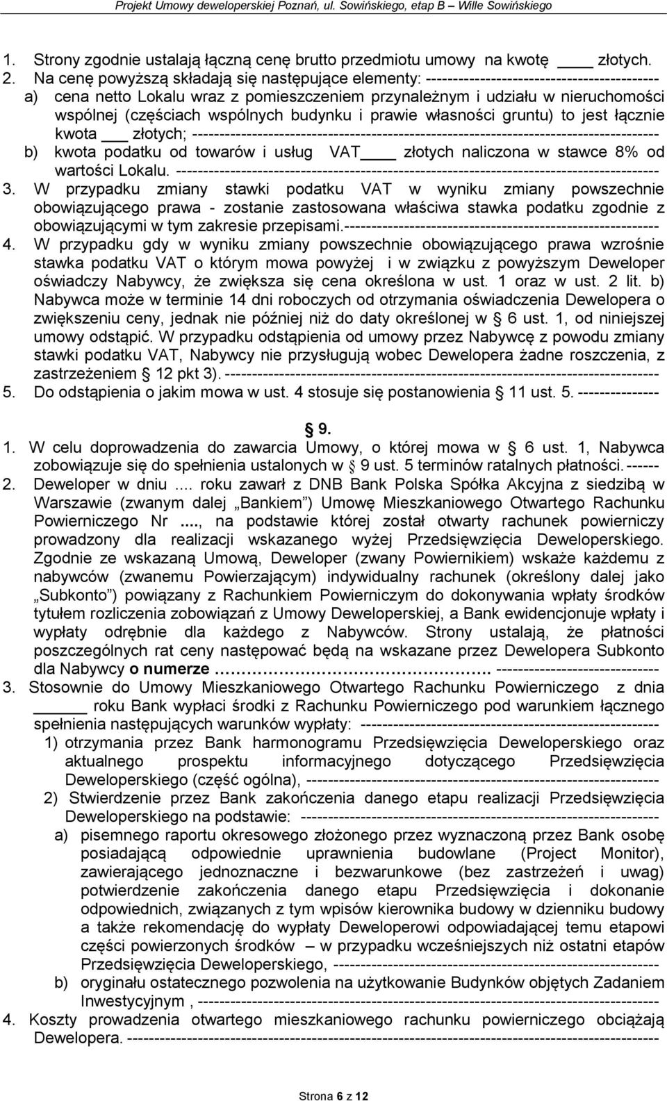 wspólnych budynku i prawie własności gruntu) to jest łącznie kwota złotych; -------------------------------------------------------------------------------------- b) kwota podatku od towarów i usług