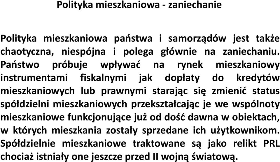 status spółdzielni mieszkaniowych przekształcając je we wspólnoty mieszkaniowe funkcjonujące już od dość dawna w obiektach, w których mieszkania