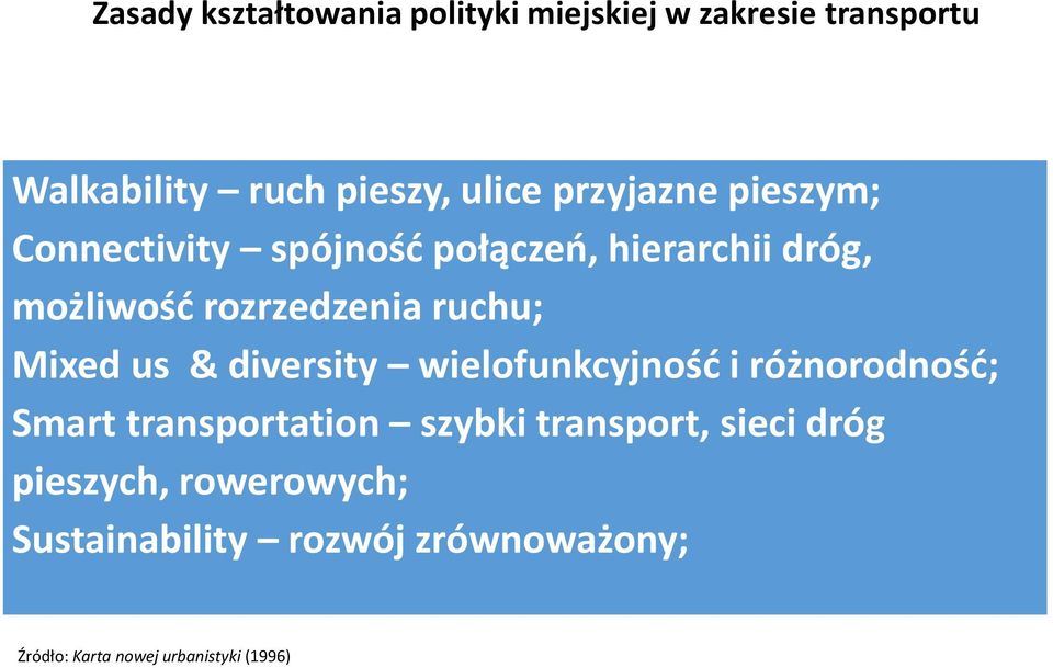 Mixed us & diversity wielofunkcyjność i różnorodność; Smart transportation szybki transport,