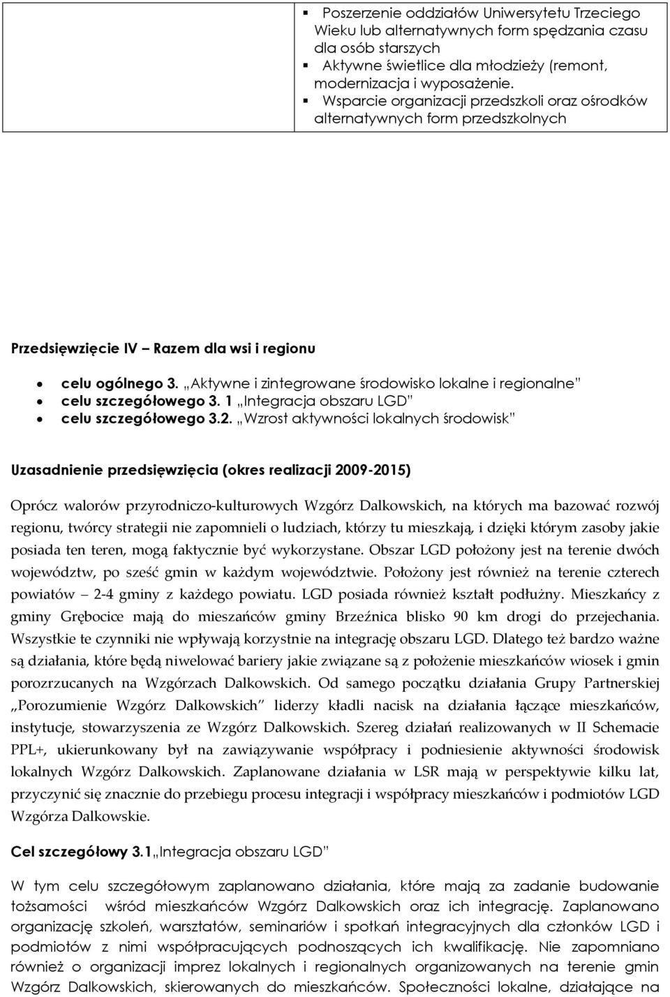 Aktywne i zintegrowane środowisko lokalne i regionalne celu szczegółowego 3. 1 Integracja obszaru LGD celu szczegółowego 3.2.