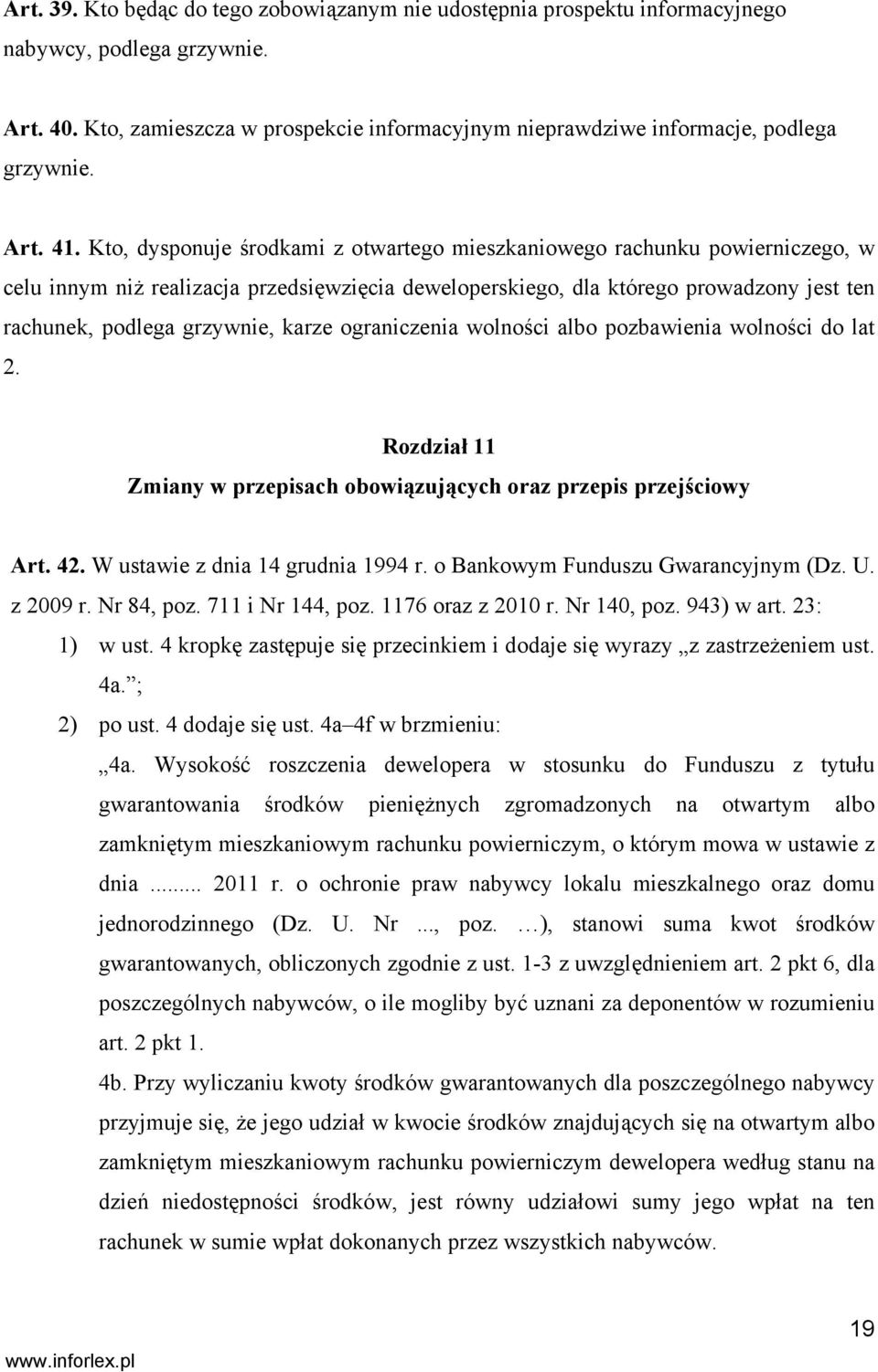 Kto, dysponuje środkami z otwartego mieszkaniowego rachunku powierniczego, w celu innym niż realizacja przedsięwzięcia deweloperskiego, dla którego prowadzony jest ten rachunek, podlega grzywnie,