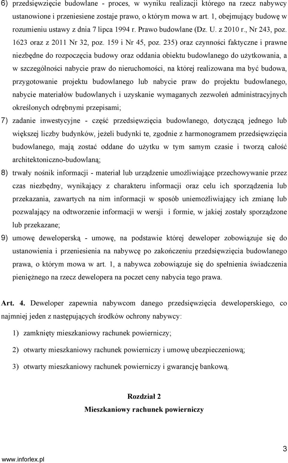 235) oraz czynności faktyczne i prawne niezbędne do rozpoczęcia budowy oraz oddania obiektu budowlanego do użytkowania, a w szczególności nabycie praw do nieruchomości, na której realizowana ma być