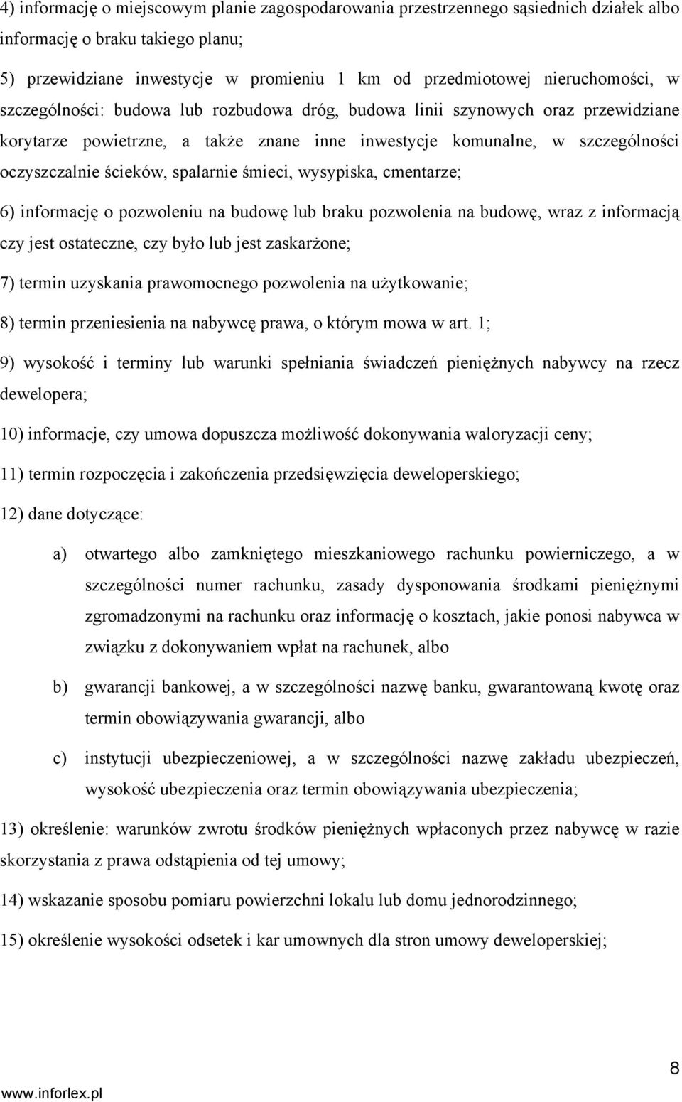 śmieci, wysypiska, cmentarze; 6) informację o pozwoleniu na budowę lub braku pozwolenia na budowę, wraz z informacją czy jest ostateczne, czy było lub jest zaskarżone; 7) termin uzyskania