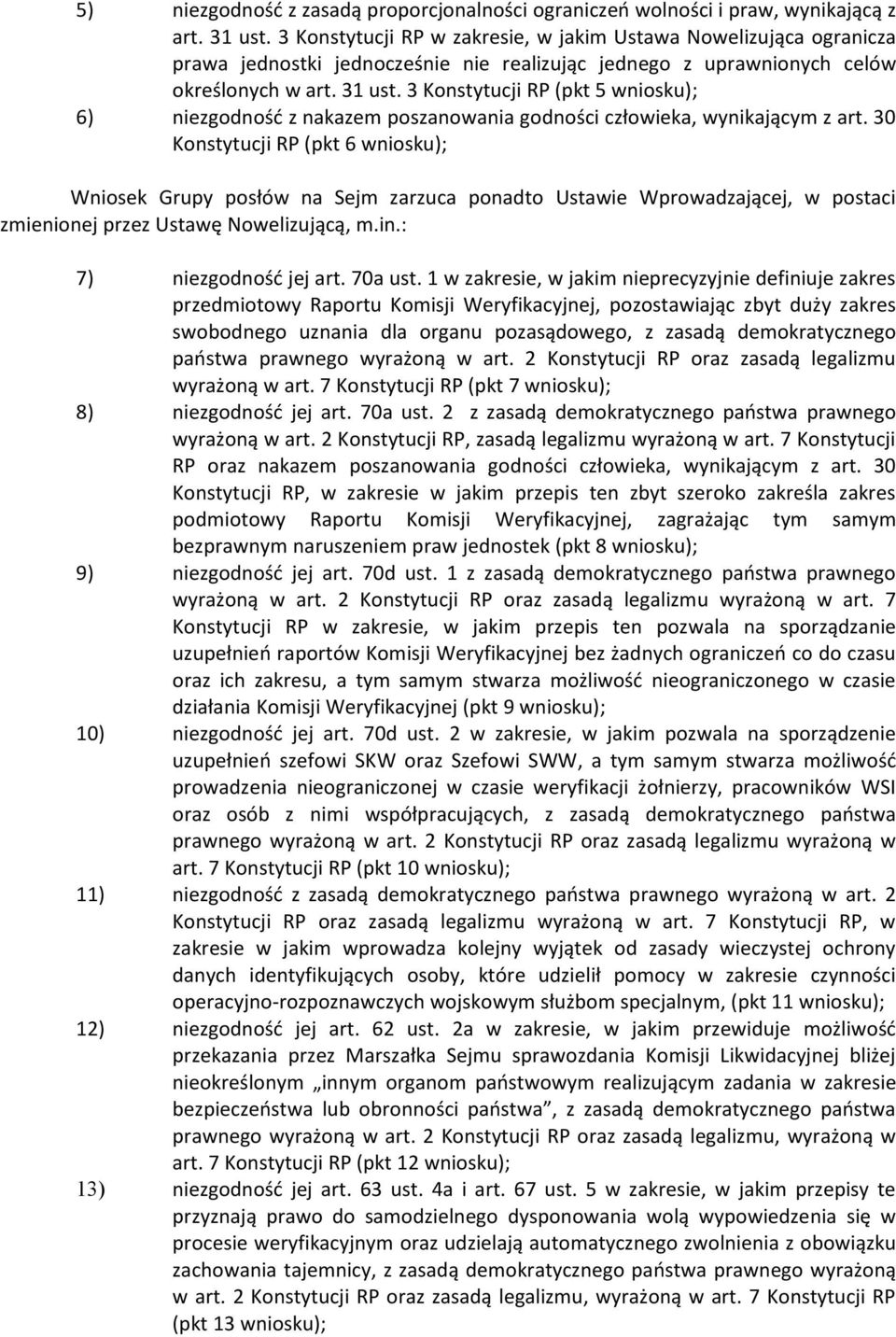 3 Konstytucji RP (pkt 5 wniosku); 6) niezgodność z nakazem poszanowania godności człowieka, wynikającym z art.