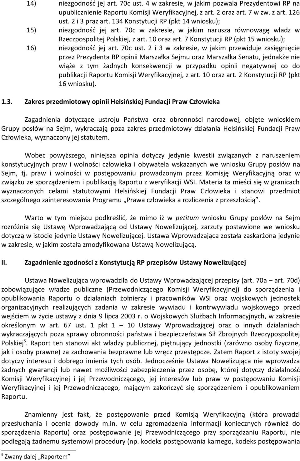 7 Konstytucji RP (pkt 15 wniosku); 16) niezgodność jej art. 70c ust.