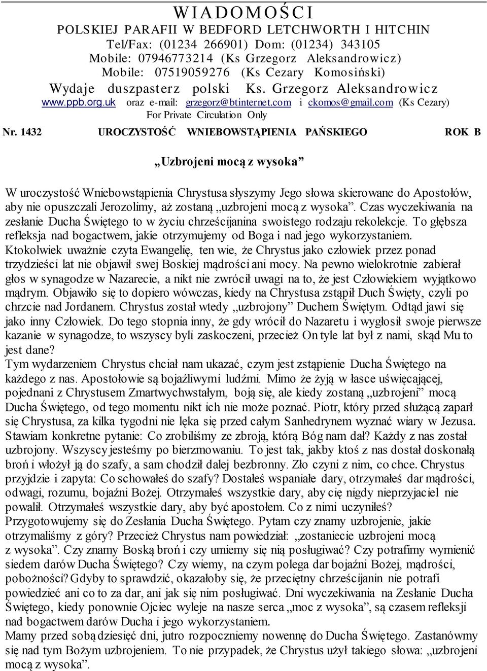 1432 UROCZYSTOŚĆ WNIEBOWSTĄPIENIA PAŃSKIEGO ROK B Uzbrojeni mocą z wysoka W uroczystość Wniebowstąpienia Chrystusa słyszymy Jego słowa skierowane do Apostołów, aby nie opuszczali Jerozolimy, aż