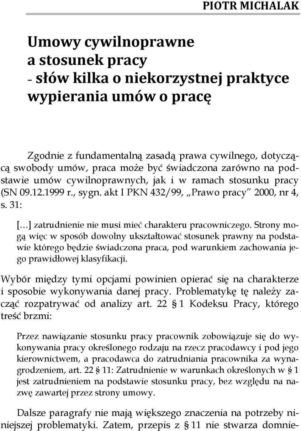 31: [ ] zatrudnienie nie musi mieć charakteru pracowniczego.