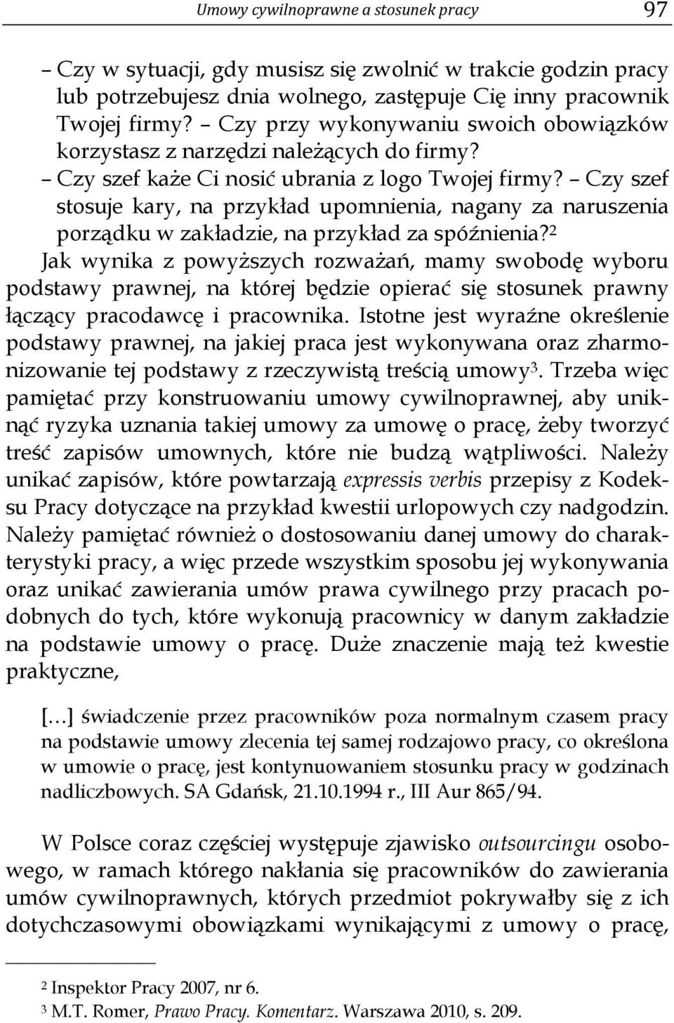 Czy szef stosuje kary, na przykład upomnienia, nagany za naruszenia porządku w zakładzie, na przykład za spóźnienia?