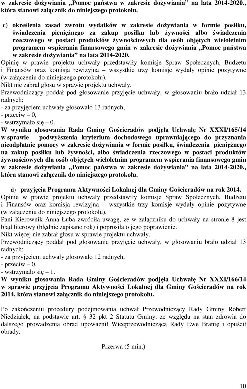 osób objętych wieloletnim programem wspierania finansowego gmin w zakresie doŝywiania Pomoc państwa w zakresie doŝywiania na lata 2014-2020.