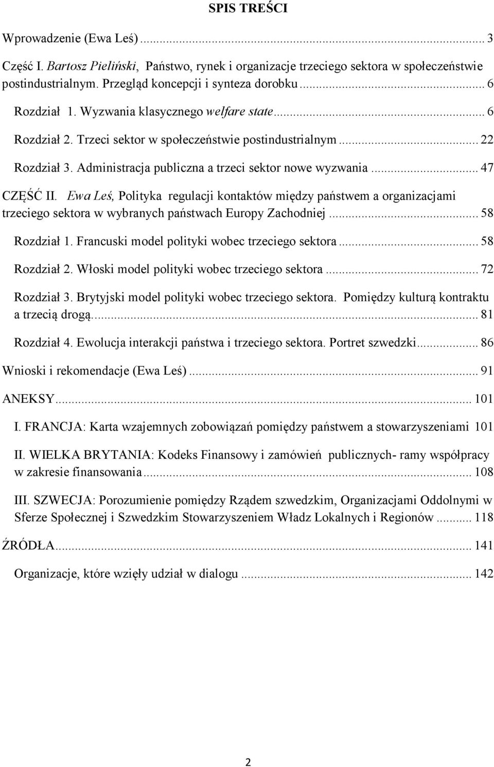 .. 47 CZĘŚĆ II. Ewa Leś, Polityka regulacji kontaktów między państwem a organizacjami trzeciego sektora w wybranych państwach Europy Zachodniej... 58 Rozdział 1.